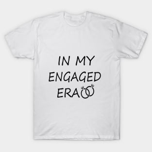 In my Engaged Era T-Shirt